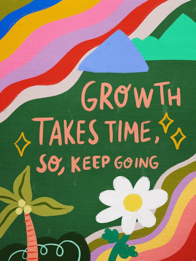 Growth Takes Time So Keep Going