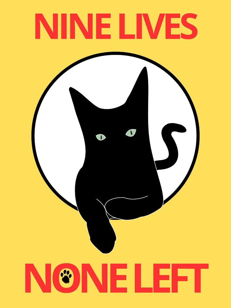 Nine Lives None Left