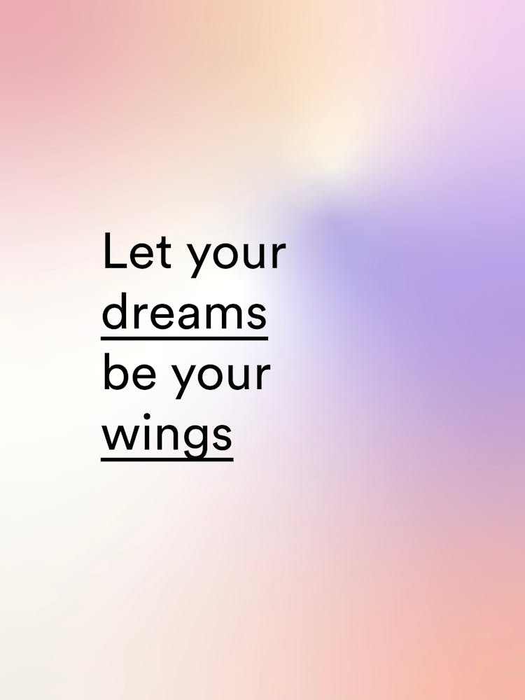 Let Your Dreams Be Your Wings