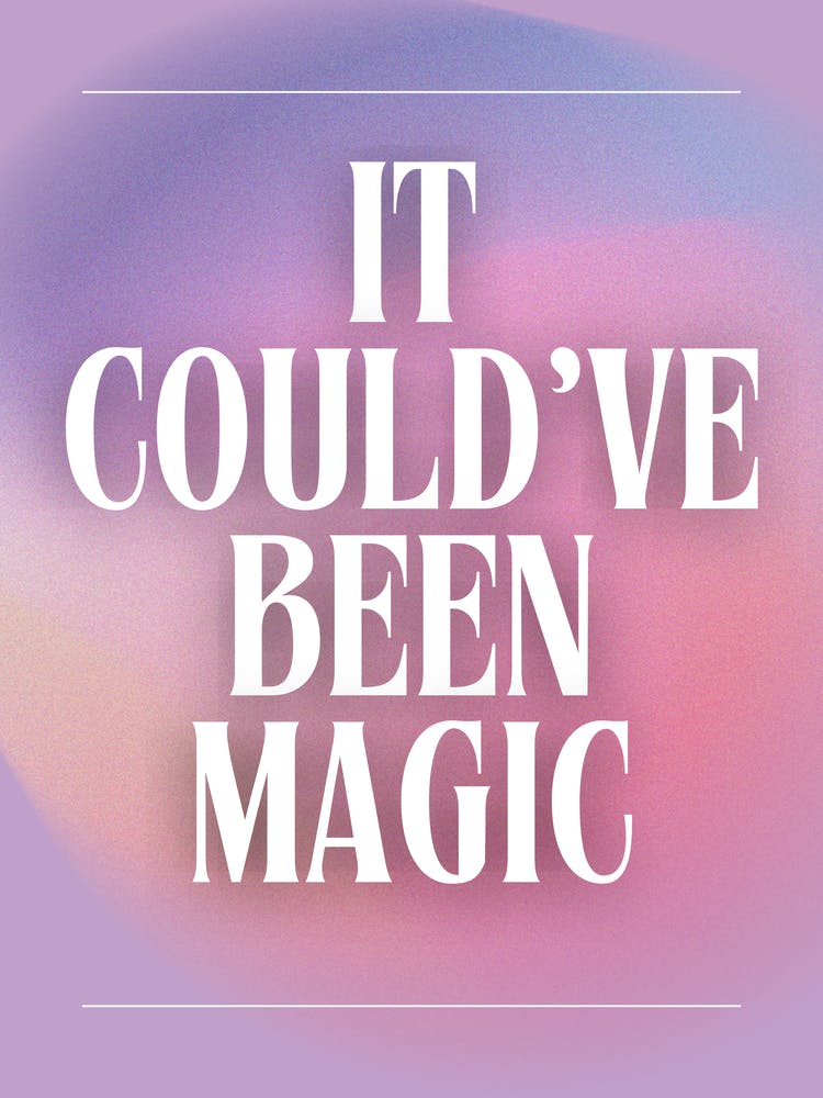 It Could've Been Magic