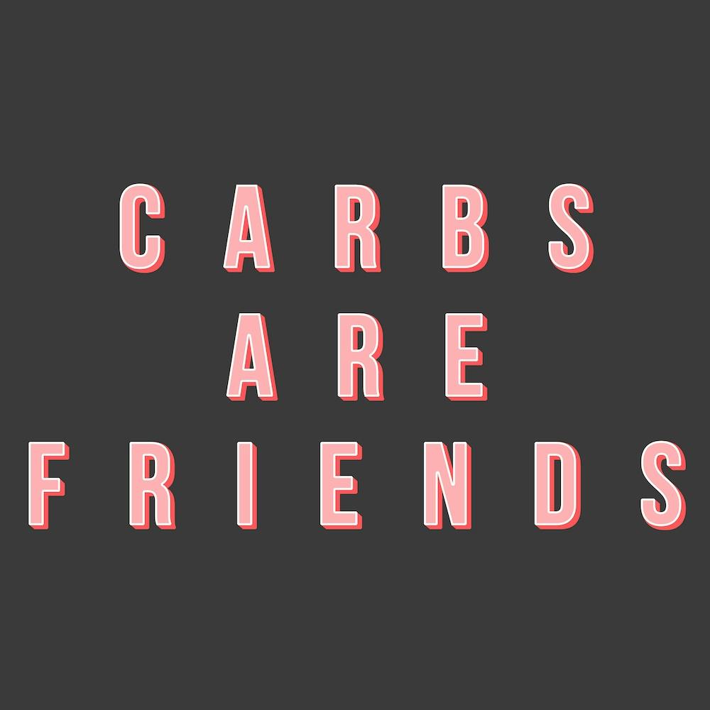Carbs Are Friends Square