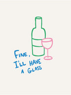 Fine I'll Have A Glass blue green pink