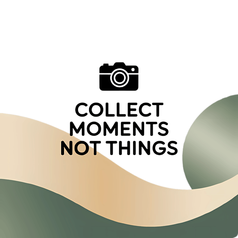 Collect Moments Not Things 2
