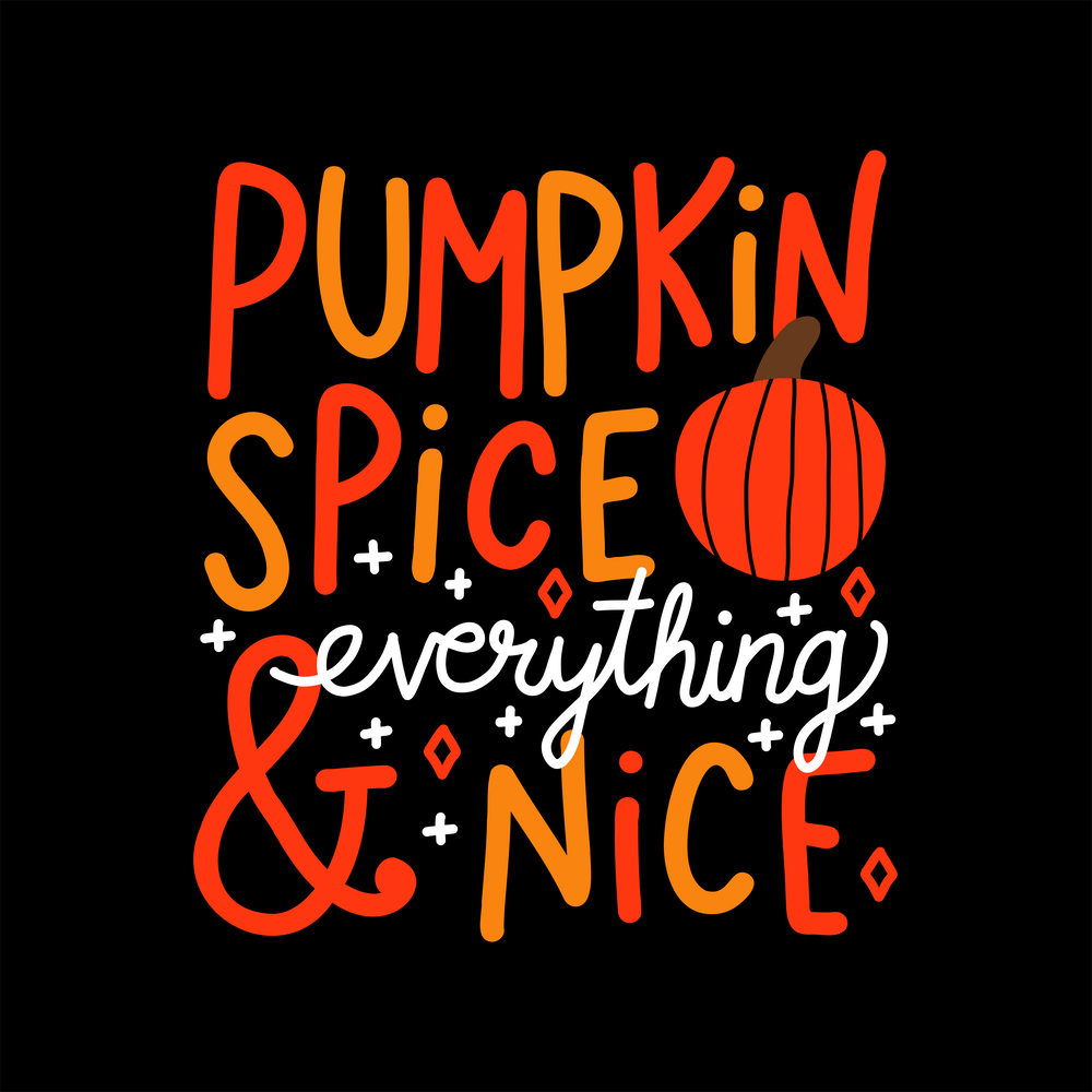 Pumpkin Spice and Everything Nice (black)