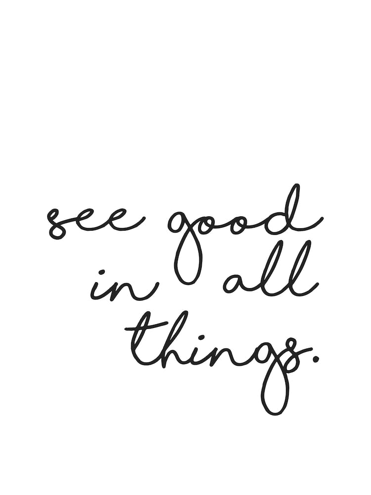 See Good In All Things
