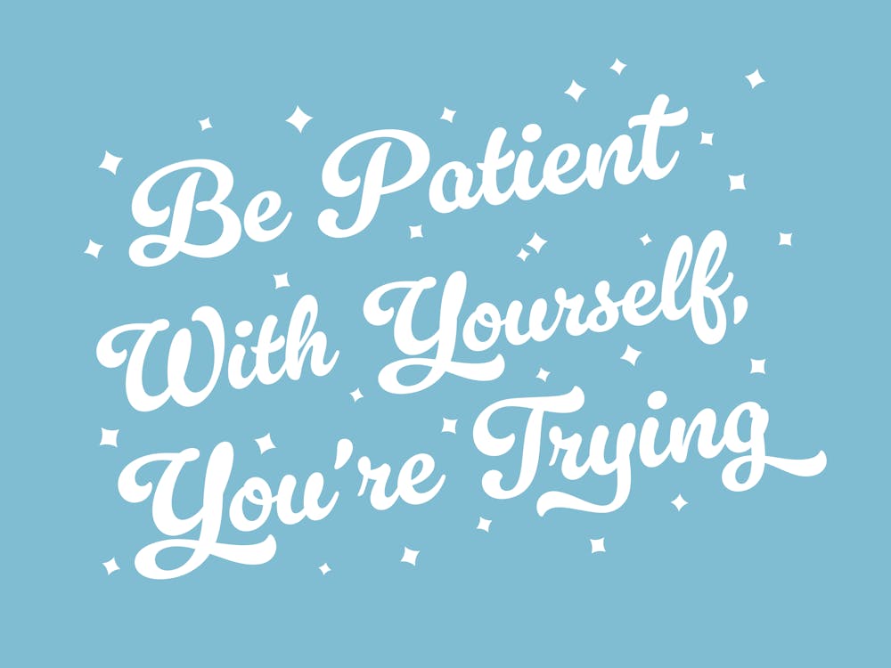 Be patient with yourself you're trying, motivating, inspiring, quotes, mental health, progress, lettering, groovy, funky, cute, cool, saying, phrases, relax, words, motto quote
