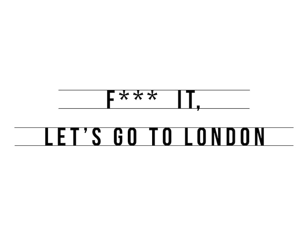 Fuck It London