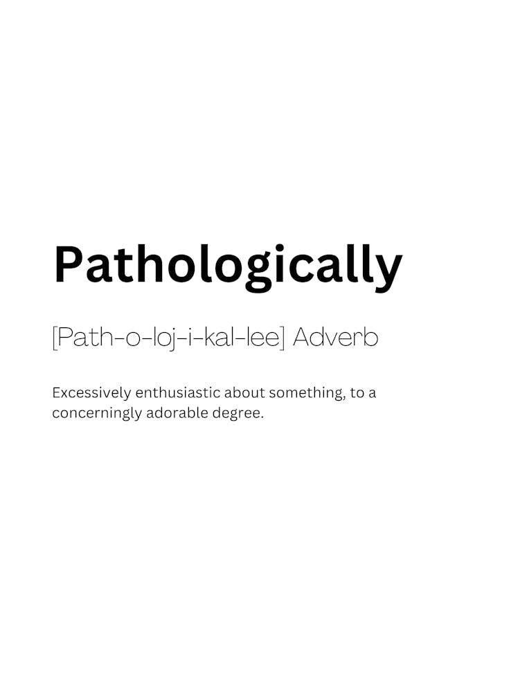 Pathologically Definition Meaning