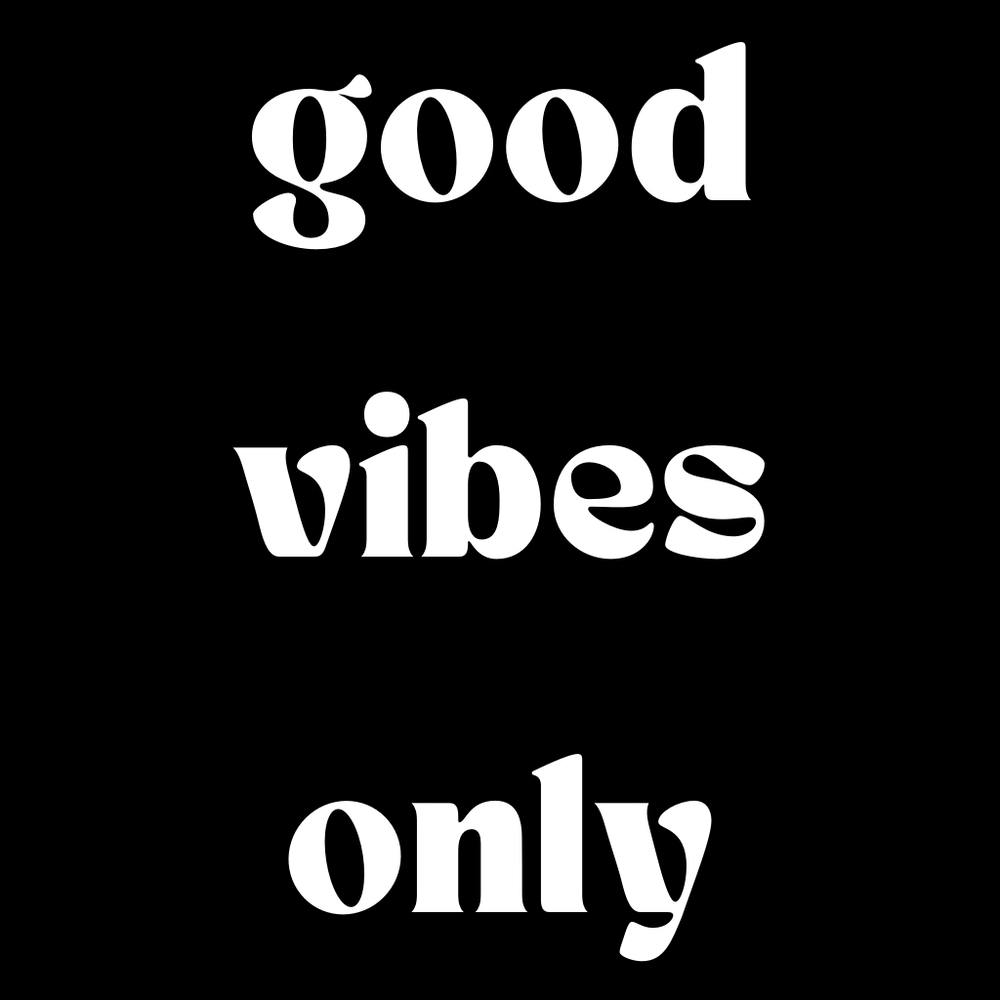 Good Vibes Only 1