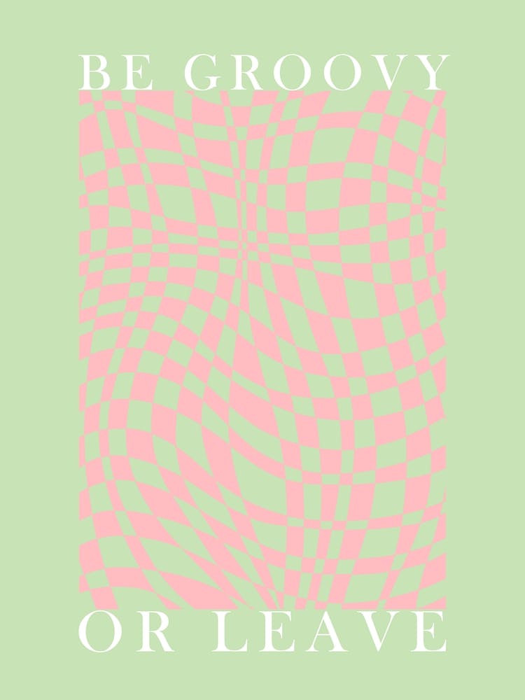 Be Groovy Or Leave