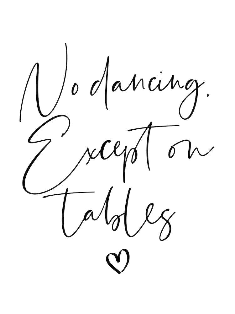 No Dancing Except On Tables