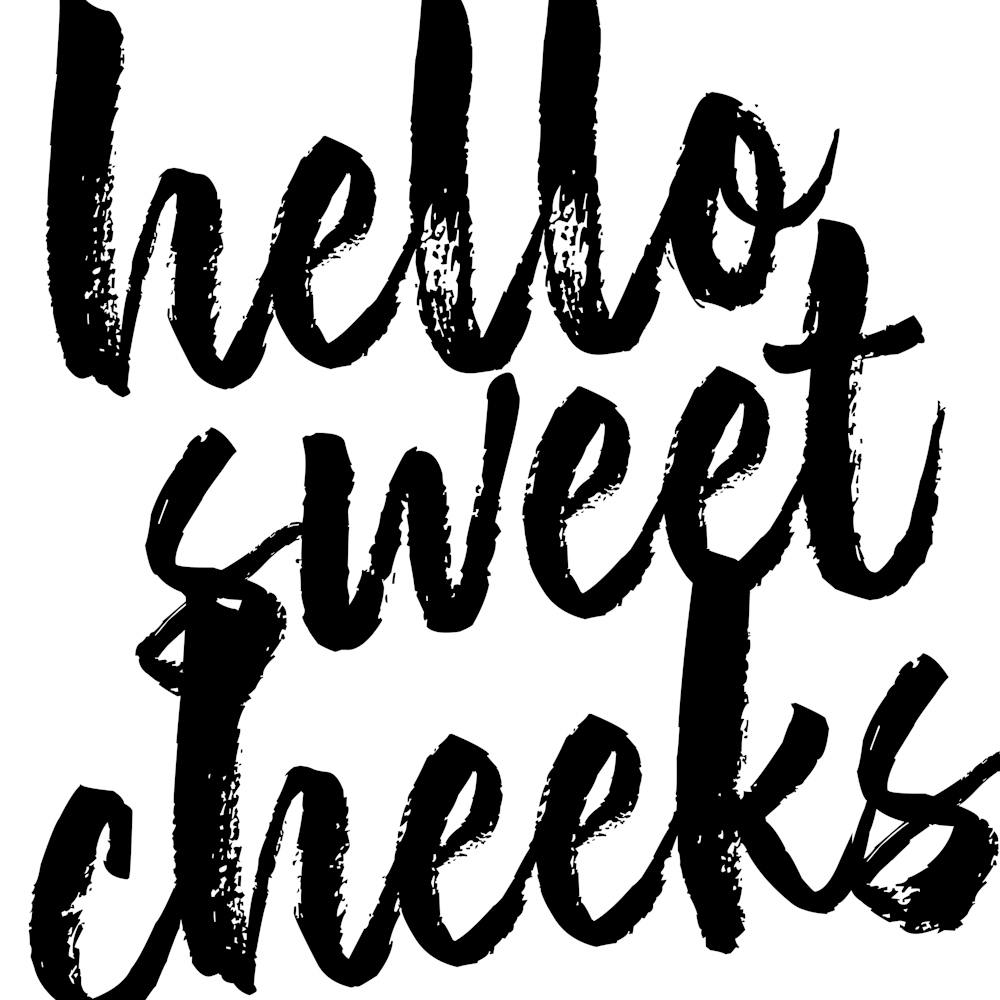 Hello Sweet Cheeks Bold Script Square