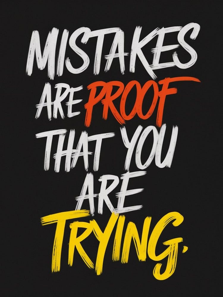 Mistakes Are Proof That You Are Trying 3