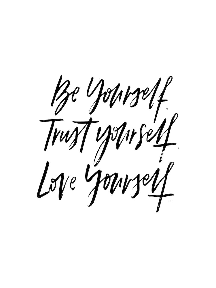 Be Yourself Trust Yourself