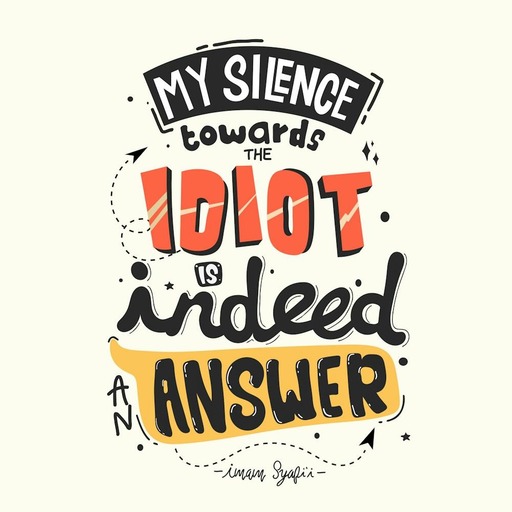 My Silence Towards Idiot Is An Answer Funny