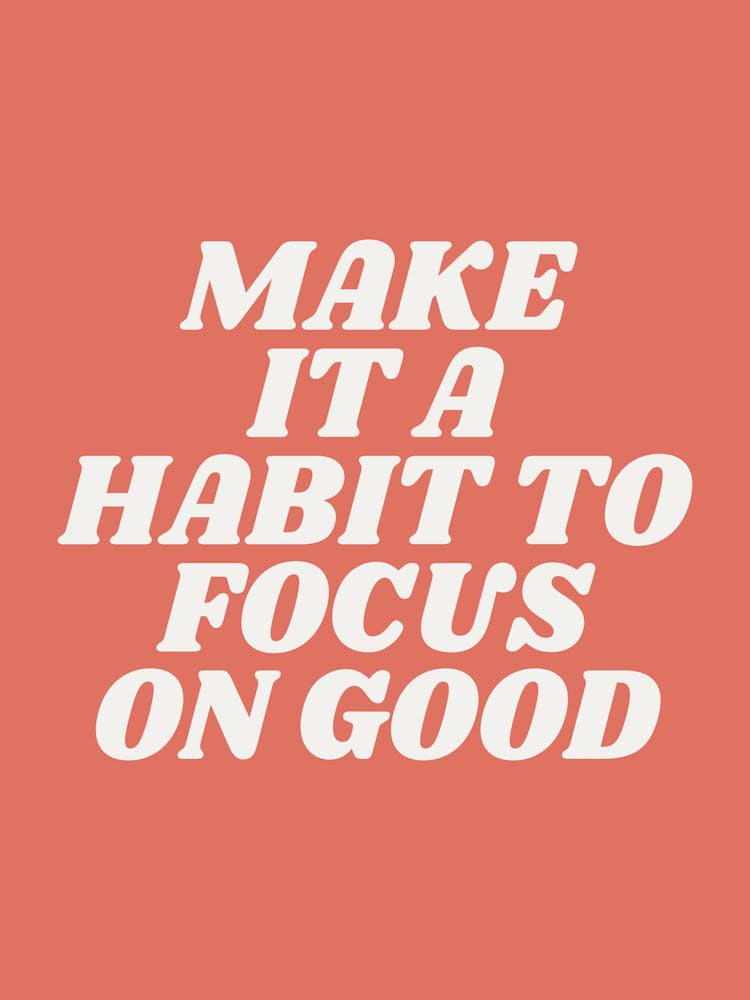 Make It A Habit To Focus On Good motivating, inspiring, saying, slogan, empowering, wise words, positive quote (orange tone)