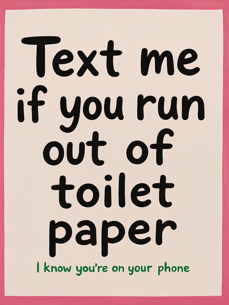 Text Me If You Run Out Of Toilet Paper Humorous Bathroom