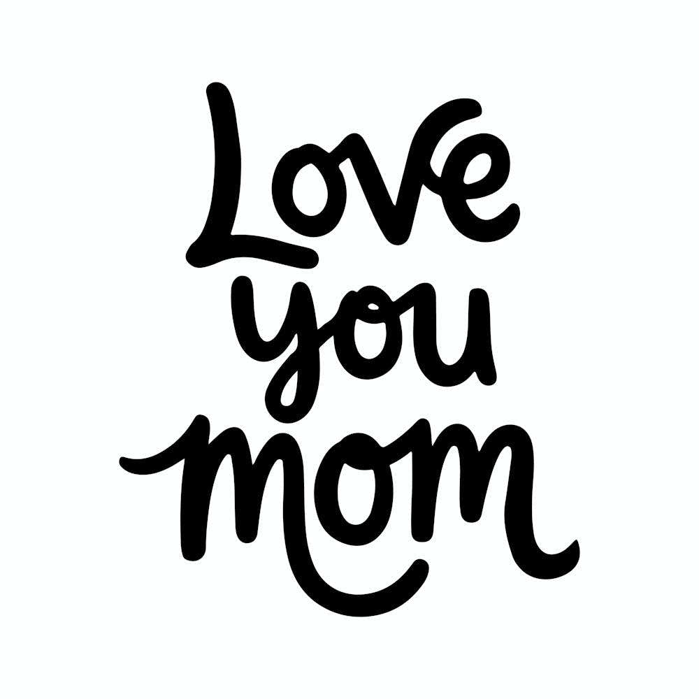 Love You Mom Mothers Day