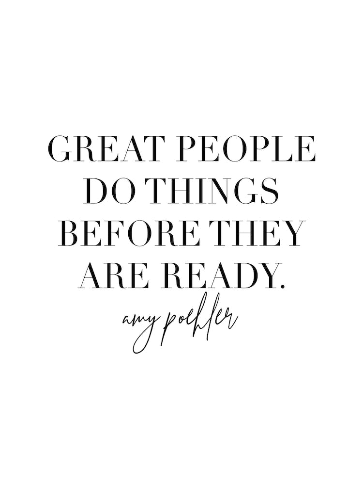 Great People Do Things Before They Are Ready Amy Poehler Quote 2
