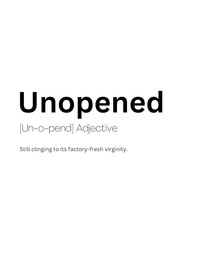 Unopened Definition Meaning