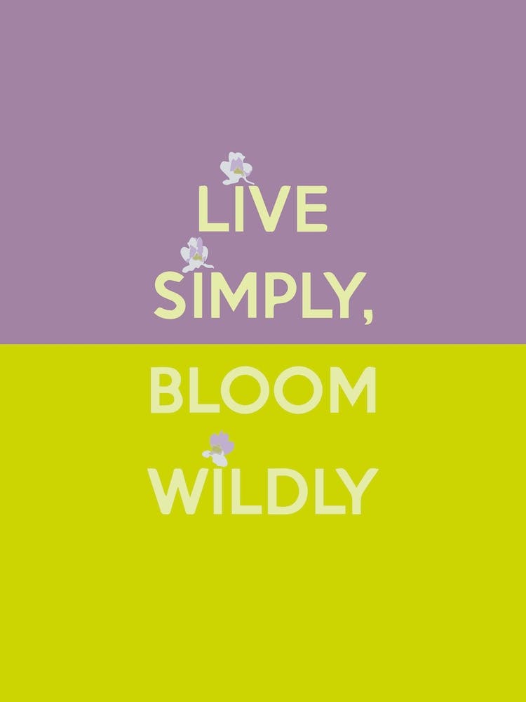 Live Simply Bloom Wildly Quote