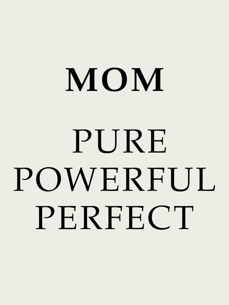 Mom Pure Powerful Perfect