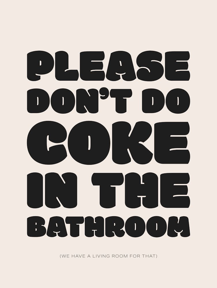 Please Don't Do Coke In The Bathroom - Crème