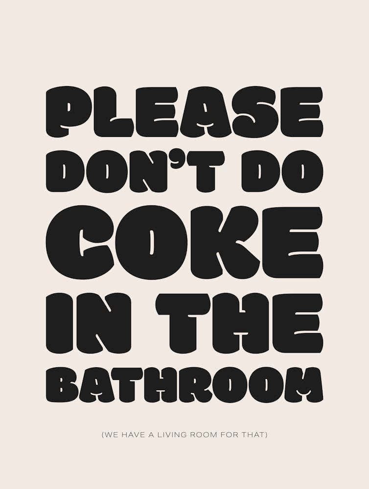 Please Don't Do Coke In The Bathroom - Cream