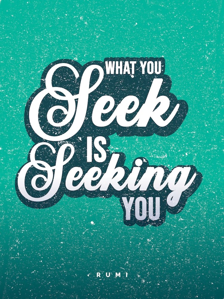 What You Seek Is Seeking You 2