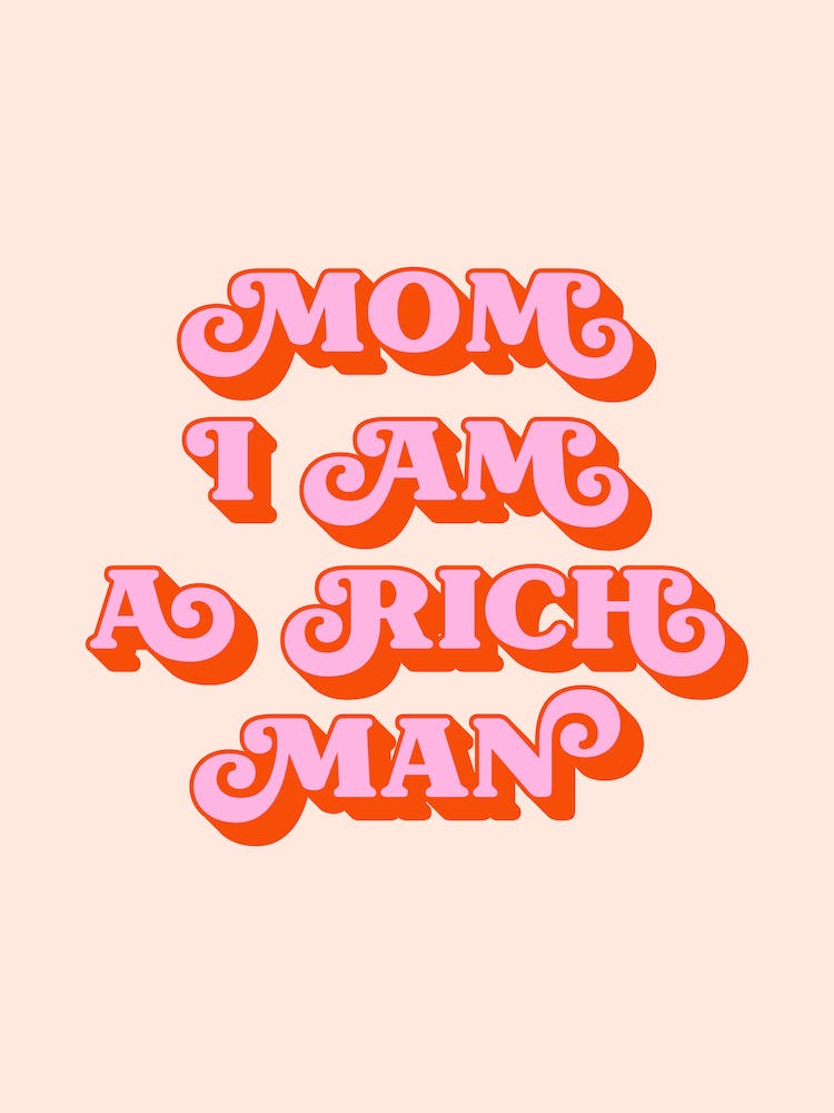 Mom I Am A Rich Man (Pfirsich- und Rotton) 1