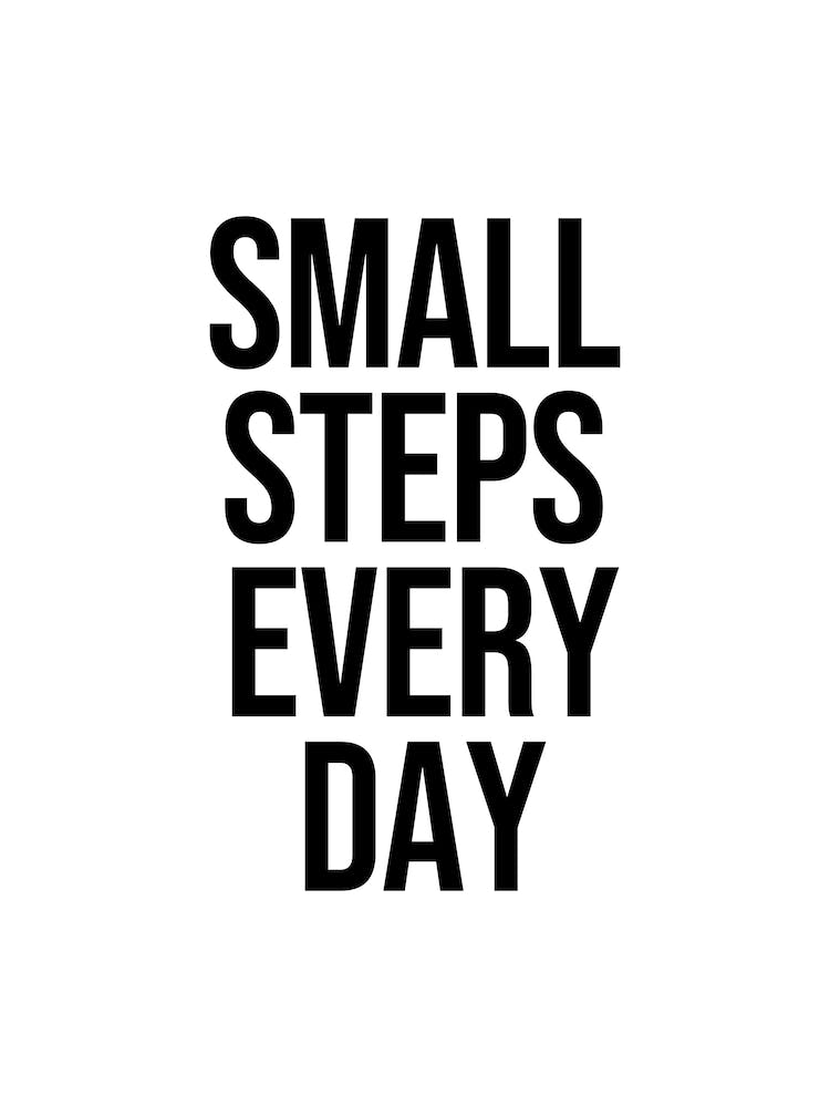 Small Steps Every day