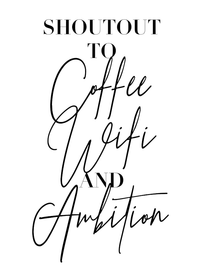 Shoutout To Coffee Wifi And Ambition