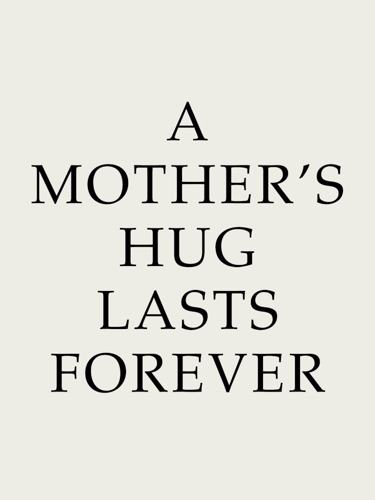 Mother'S Hug Lasts Forever