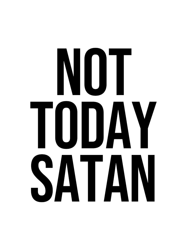 Not Today Satan