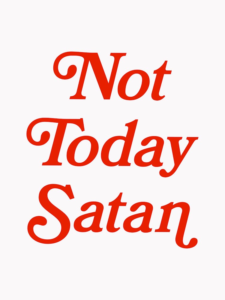 Not Today Satan, funny, groovy, humor, words, cute, girly, cute, lettering, vintage, retro, meme, pop art, sassy, sarcastic, sayings, phrase, quote