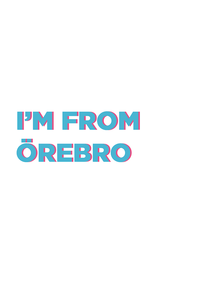 I'm from Örebro  Swedish Artwork Sweden