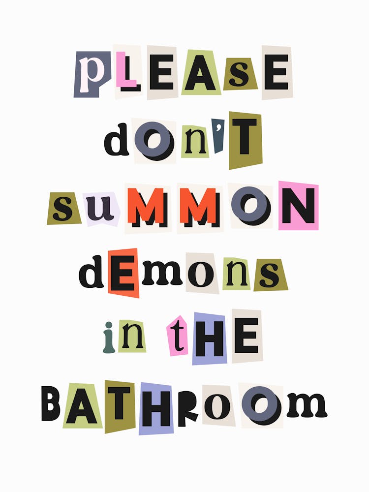 Please don't summon demons in the bathroom funny quote, ransom, cut outs, newspaper, vintage, retro, maximal, funny, humor, sassy, bathroom, decor, groovy, funky, washroom, cool
