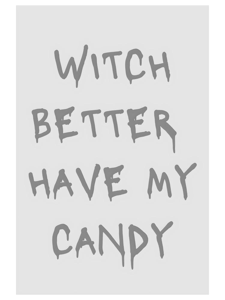 Witch Better Have My Candy