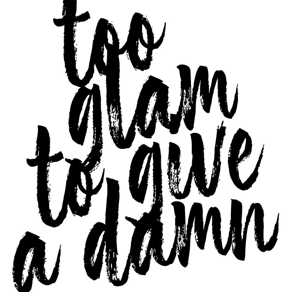 Too Glam To Give A Damn Bold Script Square