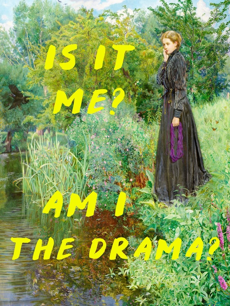 Is It Me? Am I The Drama?