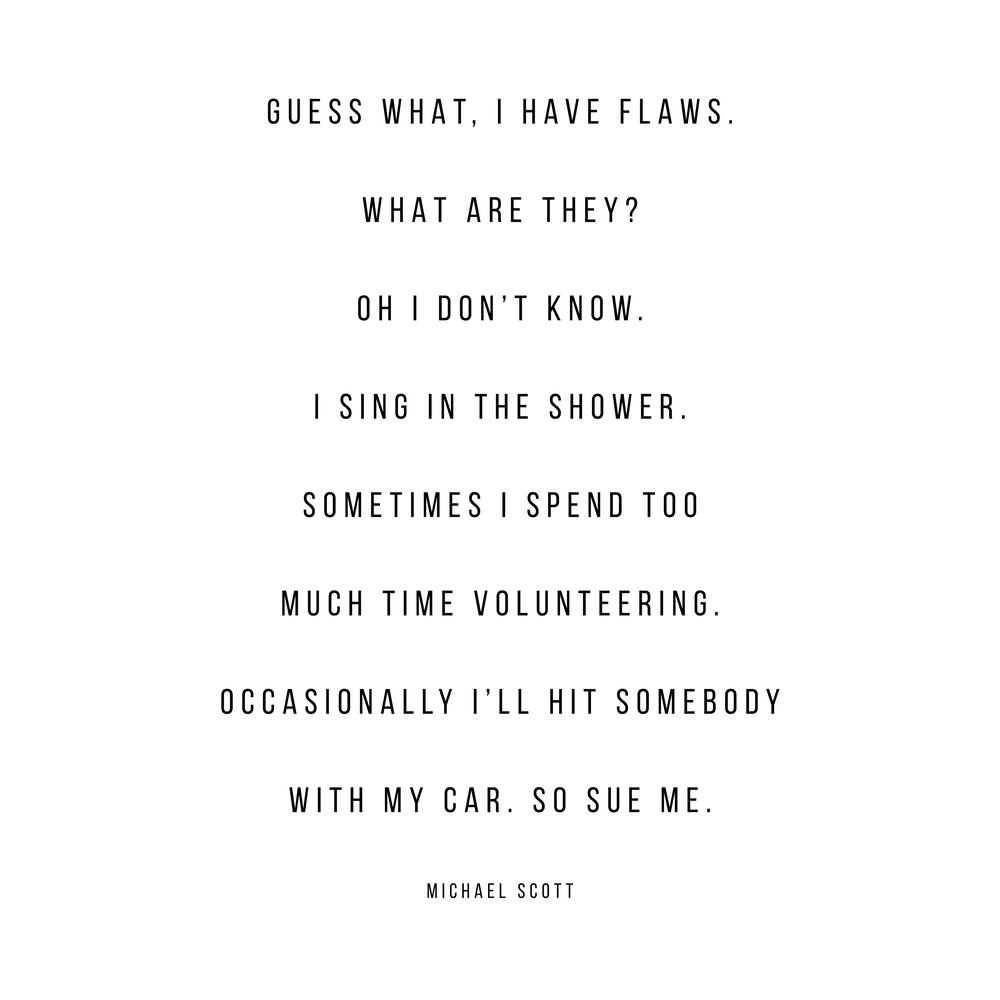 Guess What I Have Flaws Michael Scott Quote