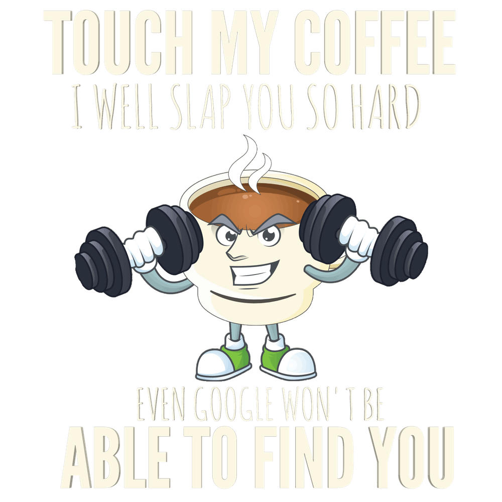 Don't Touch My Coffee