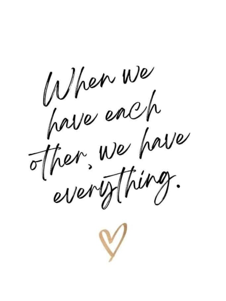 When We Have Each Other, We Have Everything