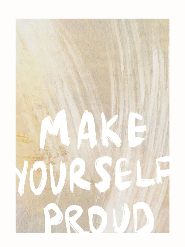 Make yourself proud