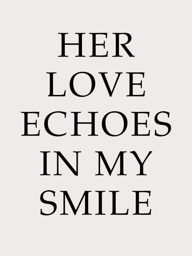 Her Love Echoes In My Smile