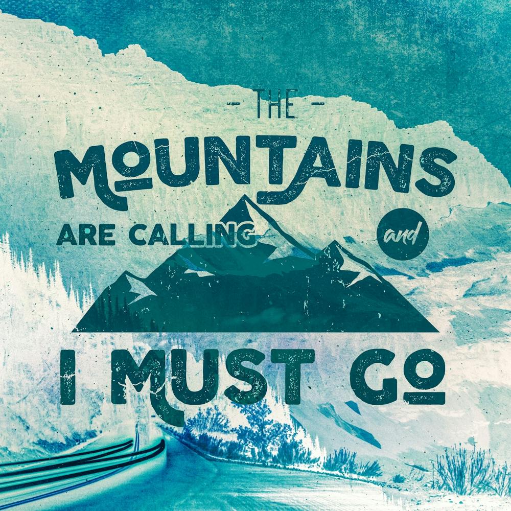 Into The Mountains I Go - Motivational Travel Quotes