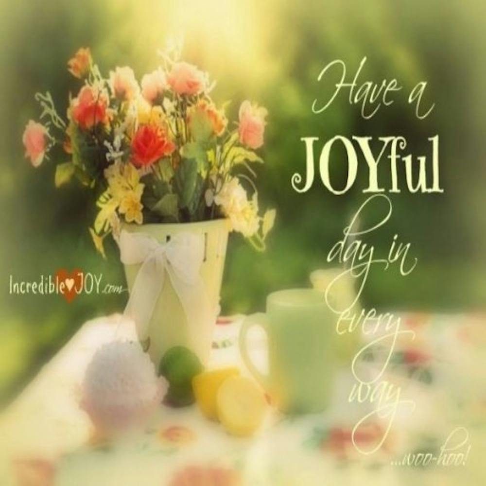 Have A Joyful Day In Every Way Quote