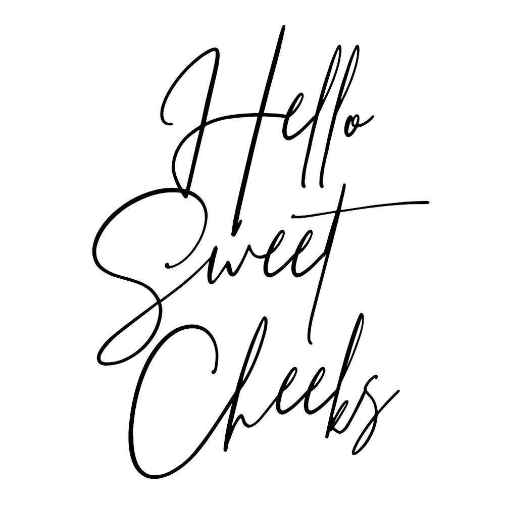 Hello Sweet Cheeks Script