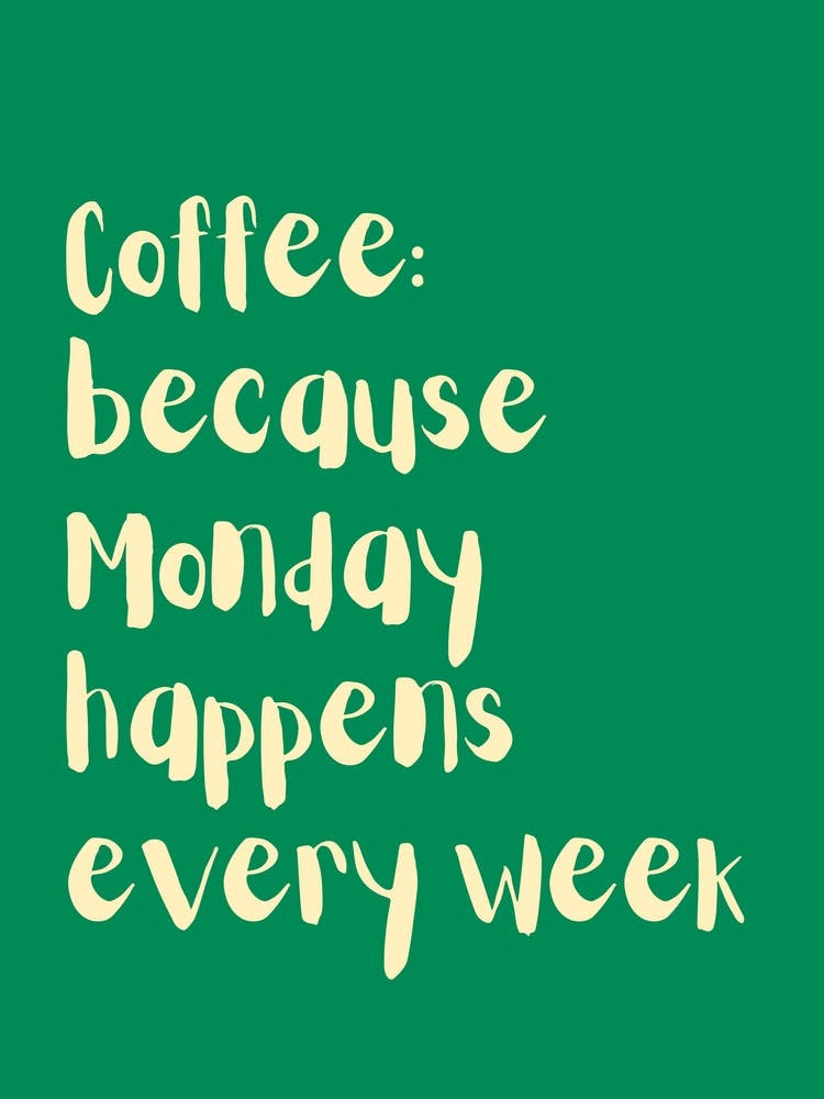 Because Monday Happens Every Week Green And Yellow Kitchen Typography