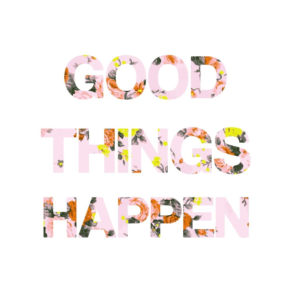 Good Things Happen